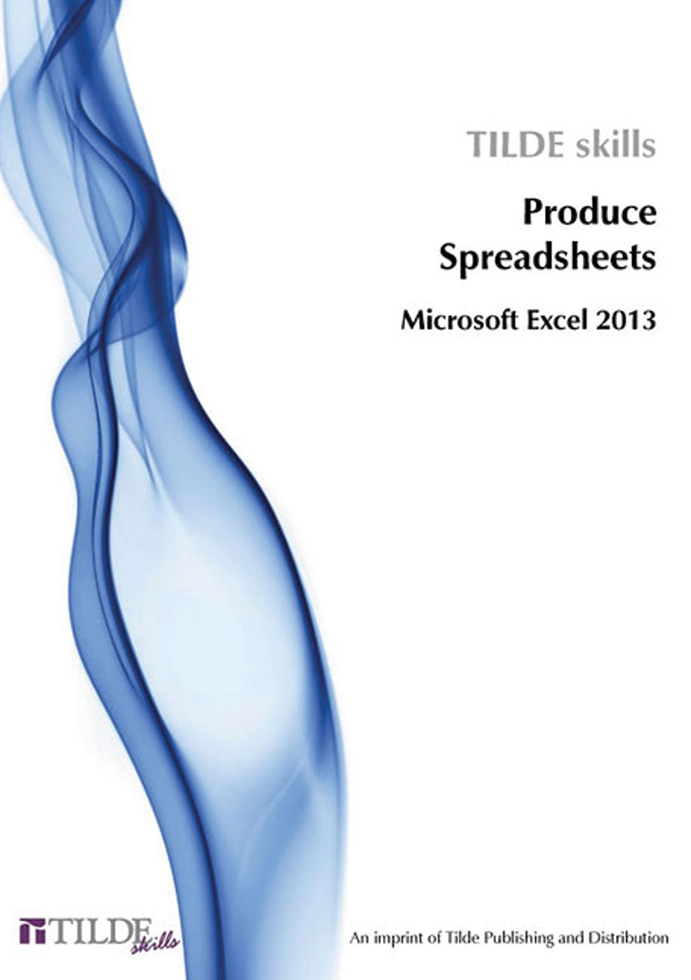Microsoft Excel 2013: Produce Spreadsheets
