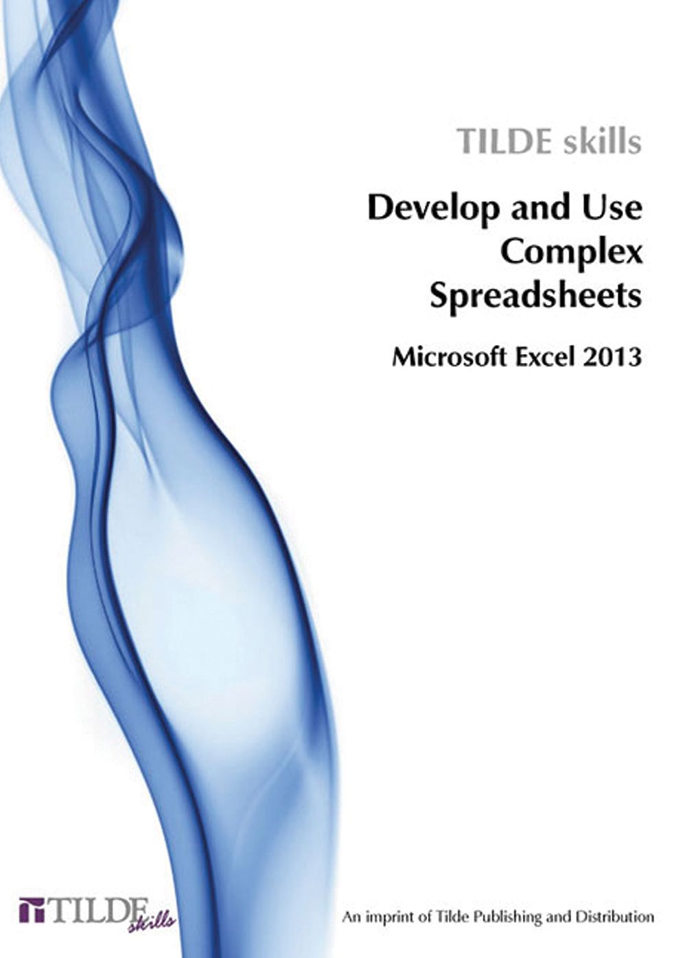 Microsoft Excel 2013: Develop and Use Complex Spreadsheets