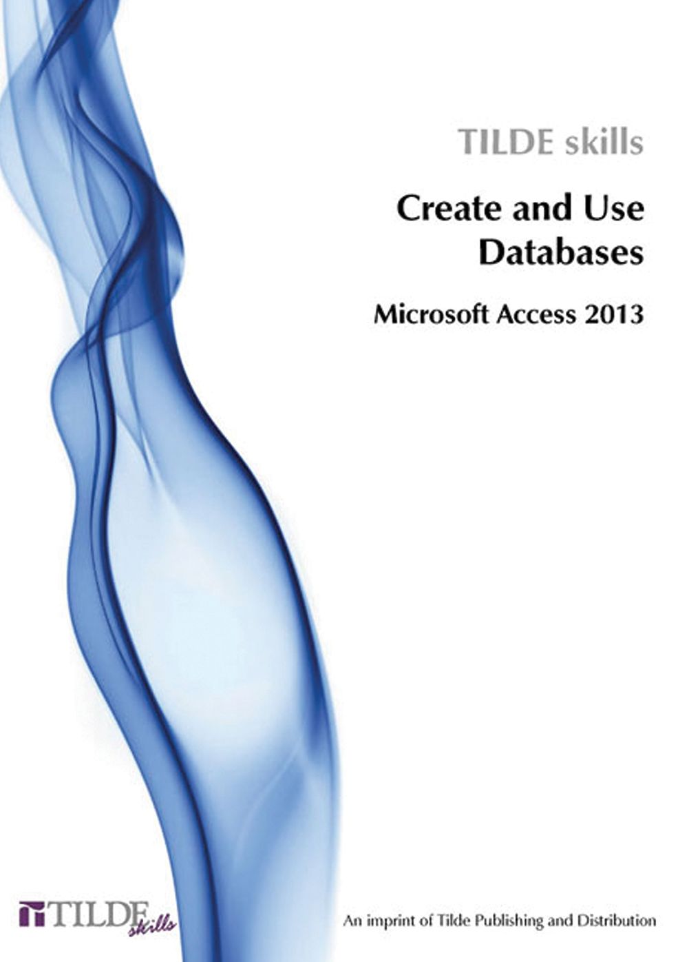 Microsoft Access 2013: Create and Use Databases