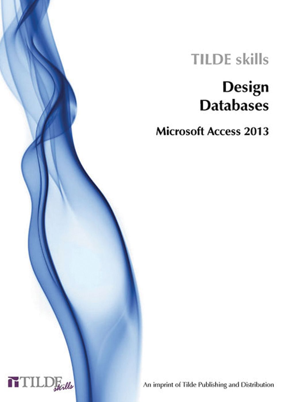 Microsoft Access 2013: Design Databases