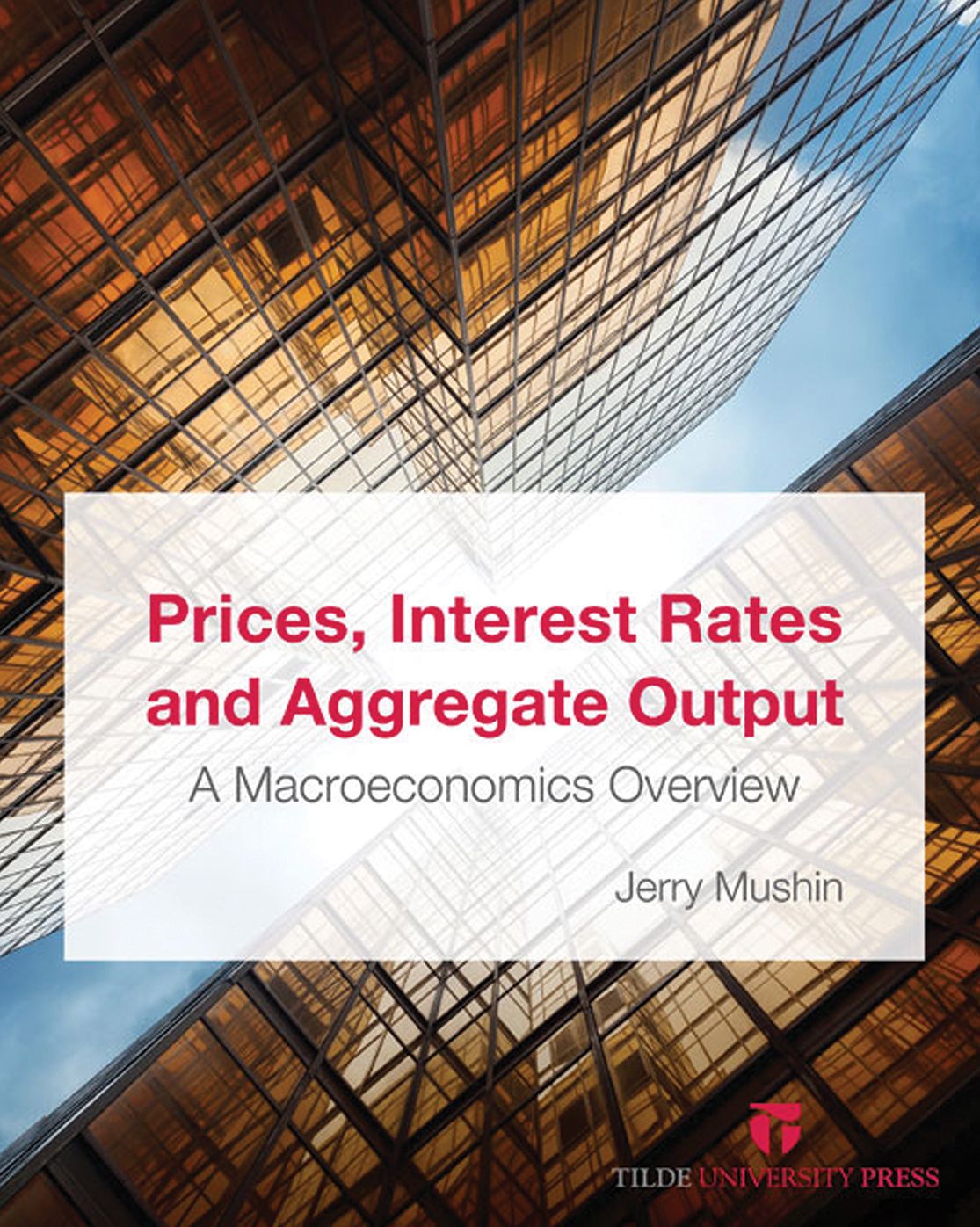 Prices, Interest Rates and Aggregate Output: An Overview of Macroeconomics