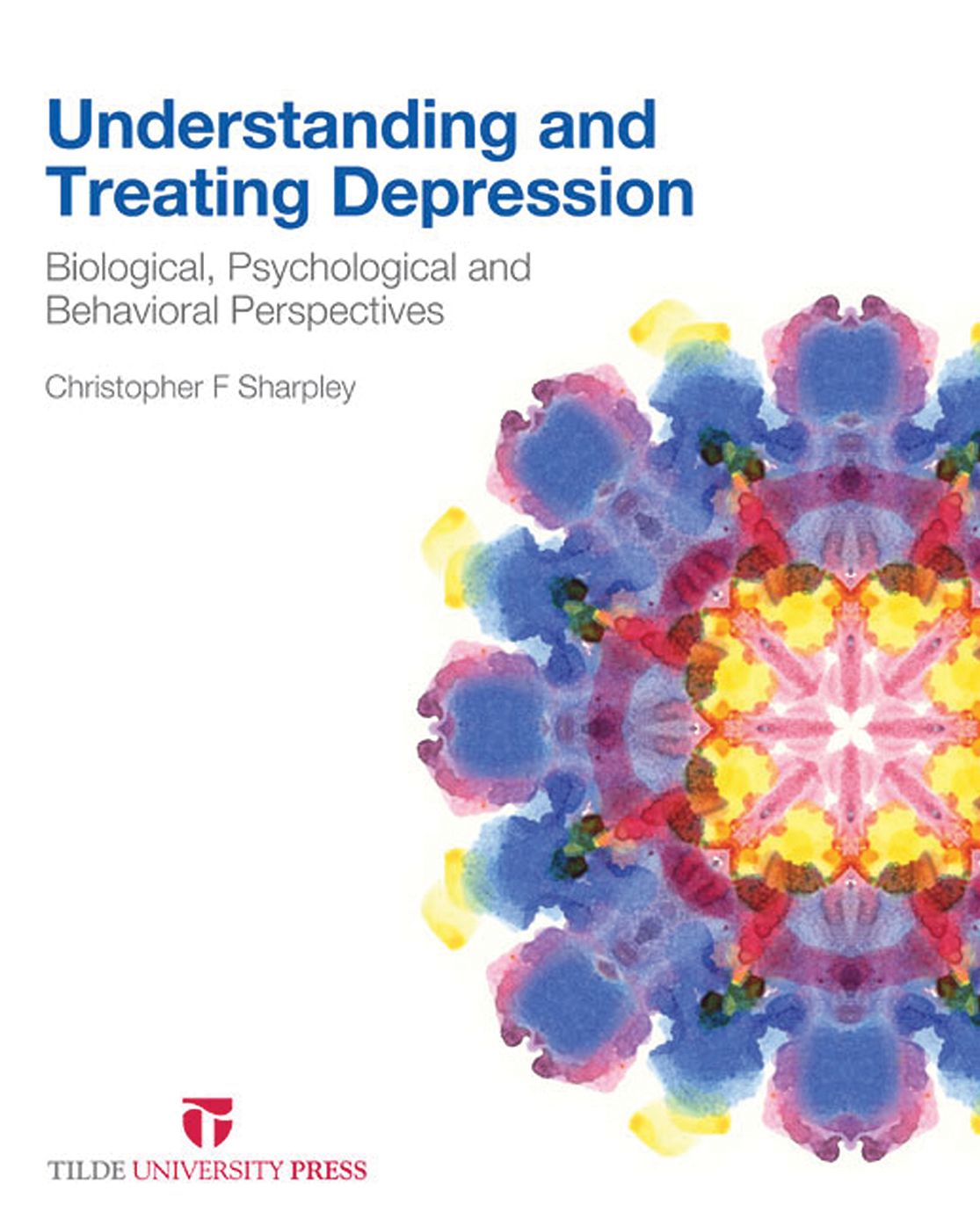 Understanding and Treating Depression: Biological, Psychological and Behavioral Perspectives