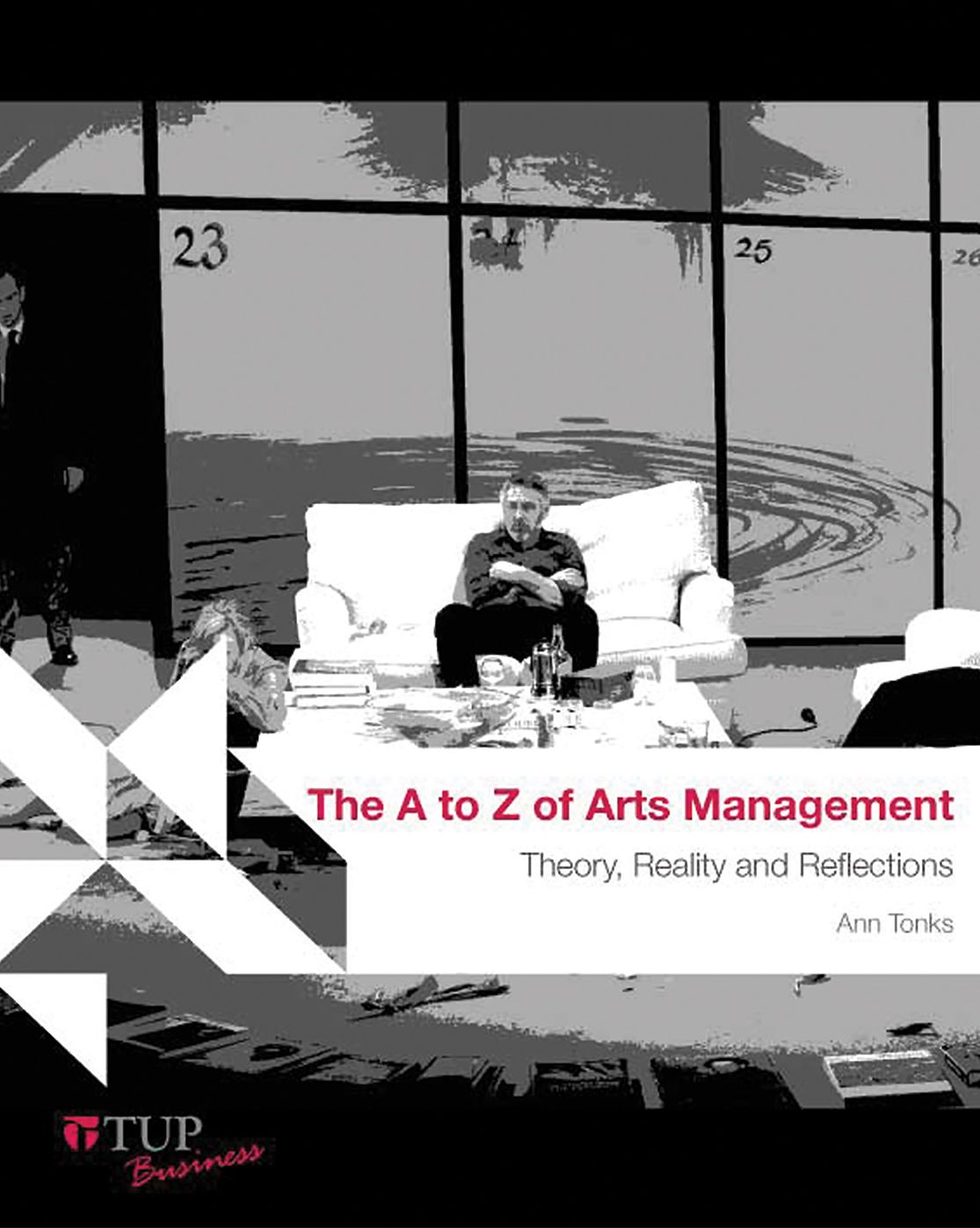 The A to Z of Arts Management: Theory, Reality and Reflections
