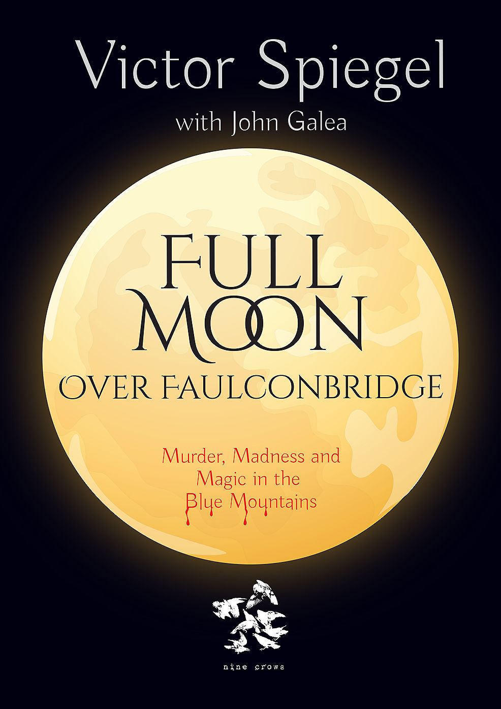 Full Moon Over Faulconbridge: Murder, Madness and Magic in the Blue Mountains