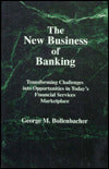 New Business of Banking: Transforming Challenges into Opportunities in Today's Financial Services Marketplace