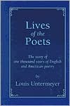 Lives of the Poets: The Story of One Thousand Years of English and American Poetry by Louis Untermeyer