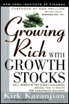 Growing Rich with Growth Stocks: Wall Street's Top Money Managers Reveal the 12 Rules for Investment Success