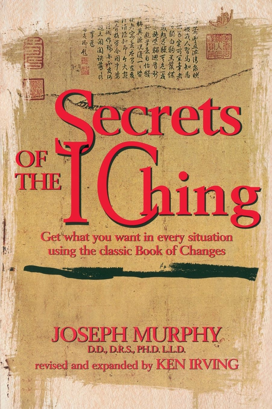 Secrets of the I Ching: Get What You Want in Every Situation Using the Classic Bookof Changes
