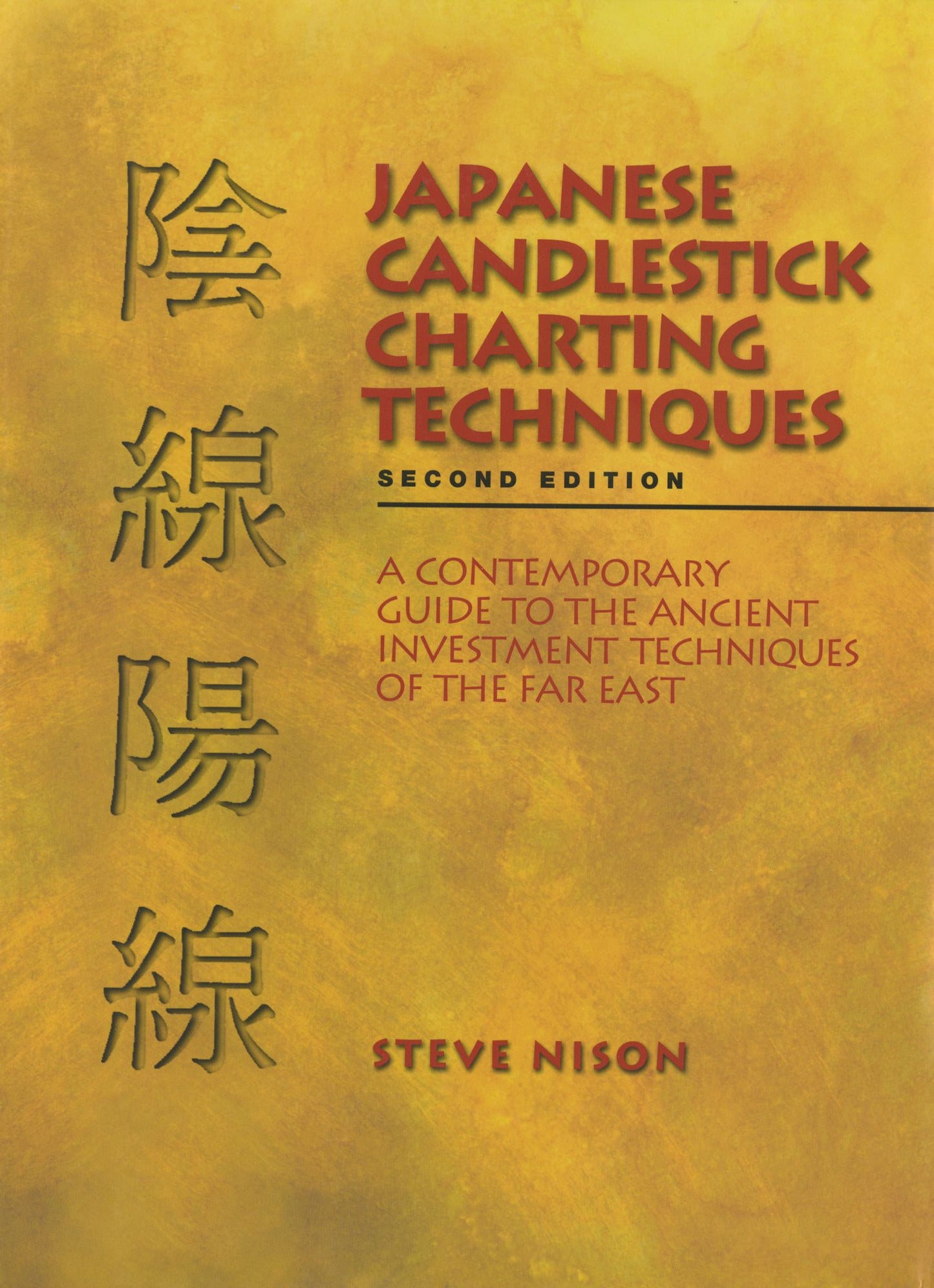 Japanese Candlestick Charting: A Contemporary Guide to the Ancient Techniques of the Far East