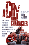 A Cry for Character: How a Group of Students Cleaned up Their Rowdy School and Spawned a Wildfire Antidote to Renegade Columbine