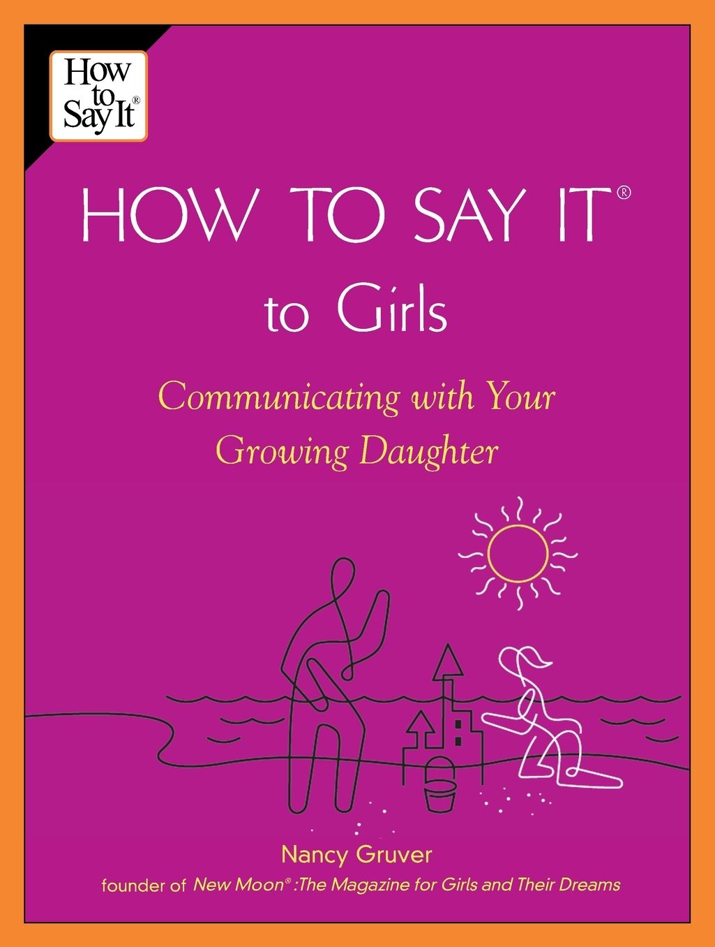 How to Say It to Girls: Communicating with Your Growing Daughter