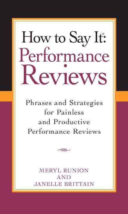 How To Say It Performance Reviews: Phrases and Strategies for Painless and Productive PerformanceReviews