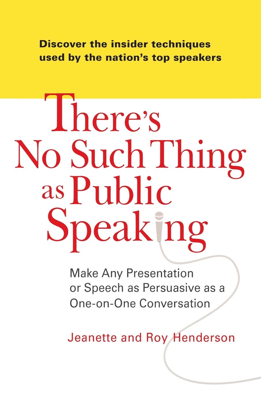 There's No Such Thing as Public Speaking: Make Any Presentation or Speech as Persuasive as a One-on-OneConversation