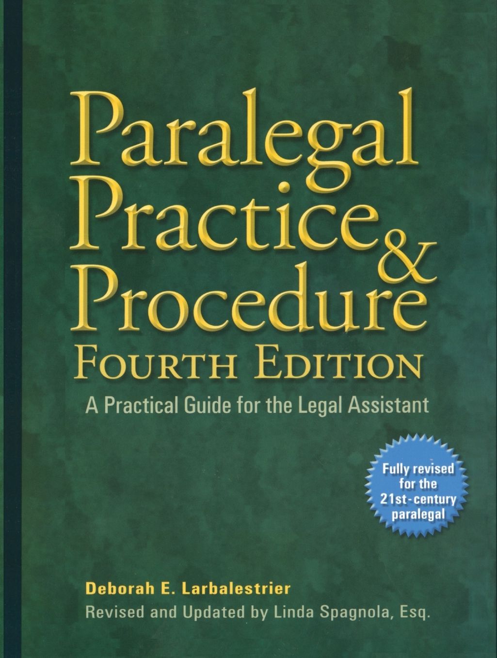 Paralegal Practice & Procedure Fourth Edition: A Practical Guide for the Legal Assistant