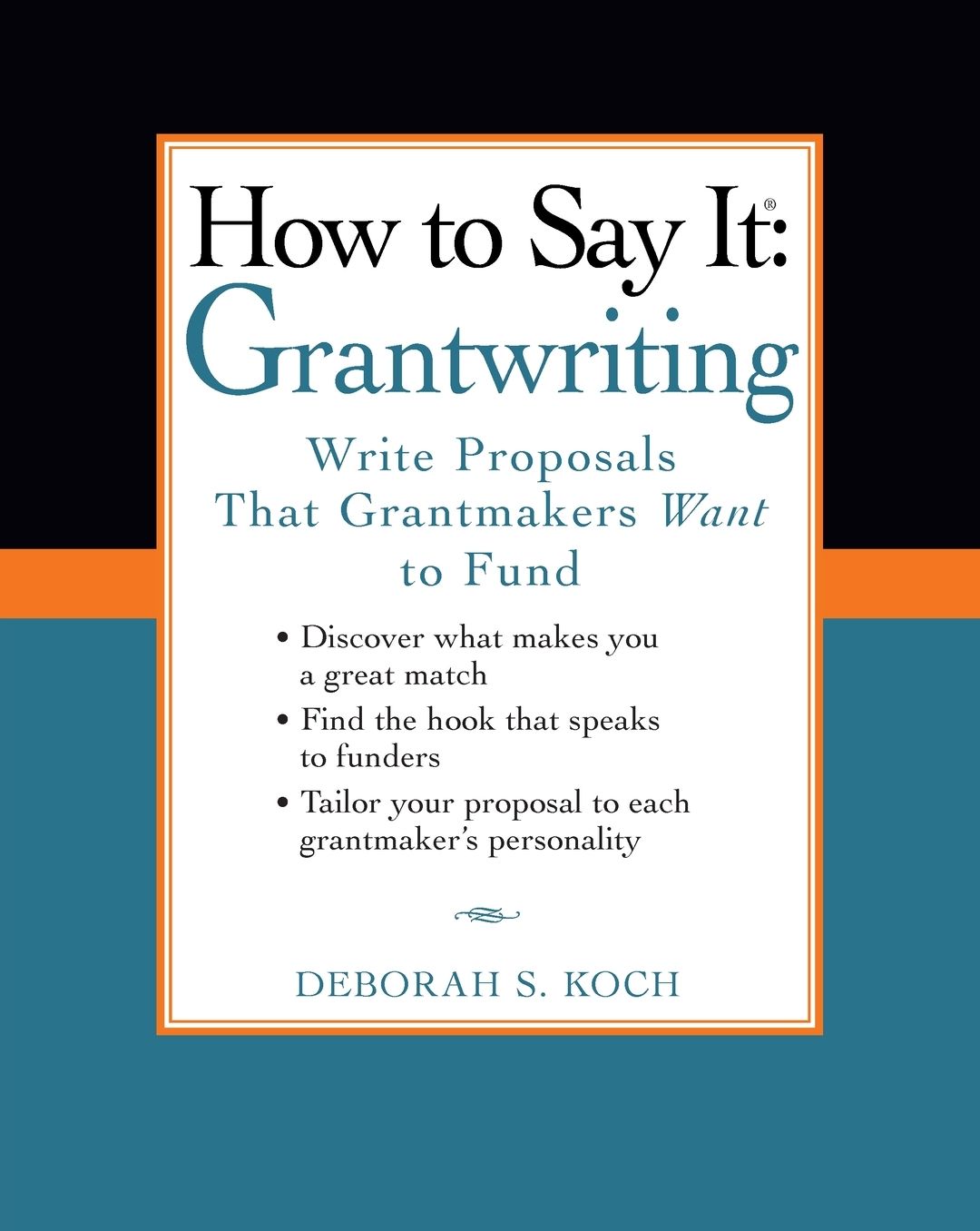 How to Say It: Grantwriting: Write Proposals That Grantmakers Want to Fund