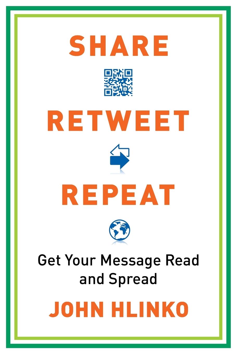 Share, Retweet, Repeat: Get Your Message Read and Spread