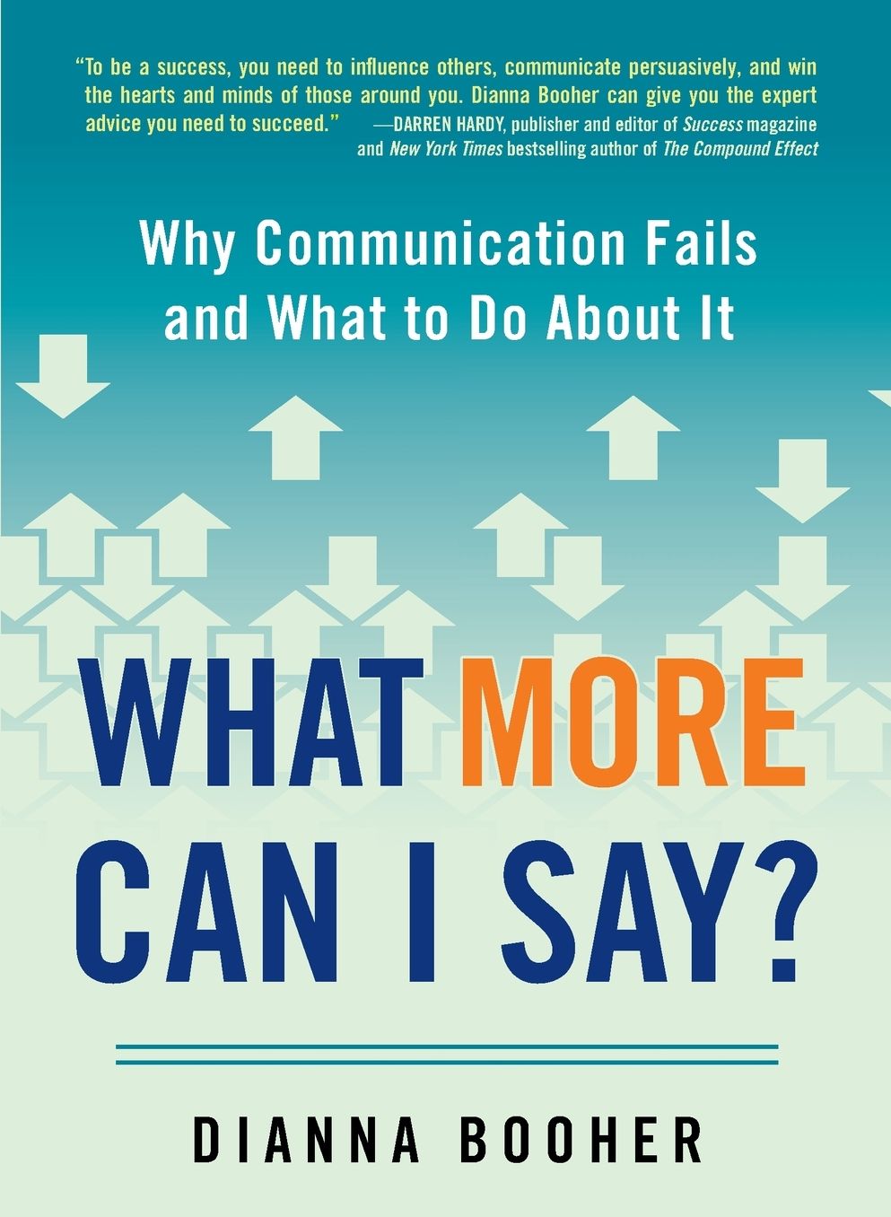 What More Can I Say?: Why Communication Fails and What to Do About It
