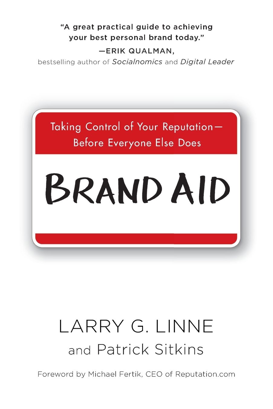Brand Aid: Taking Control of Your Reputation--Before Everyone Else Does