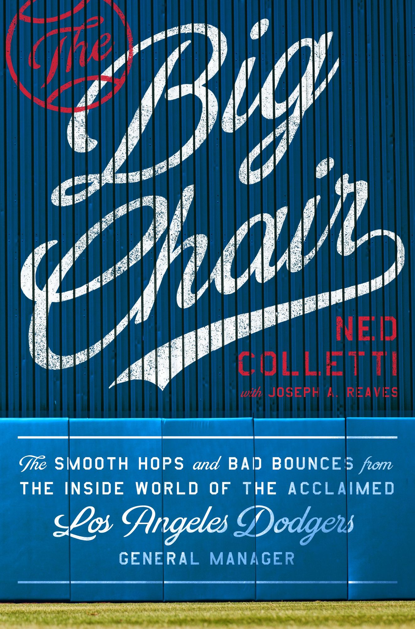 The Big Chair: The Smooth Hops and Bad Bounces from the Inside World of the Acclaimed LosAngeles Dodgers General Manager