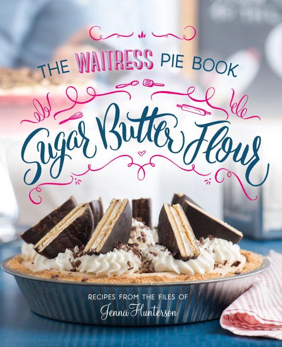 Sugar, Butter, Flour: The Waitress Pie Book
