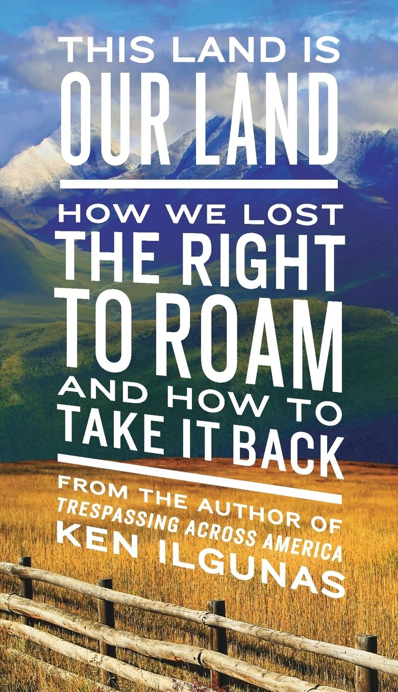 This Land Is Our Land: How We Lost the Right to Roam and How to Take It Back