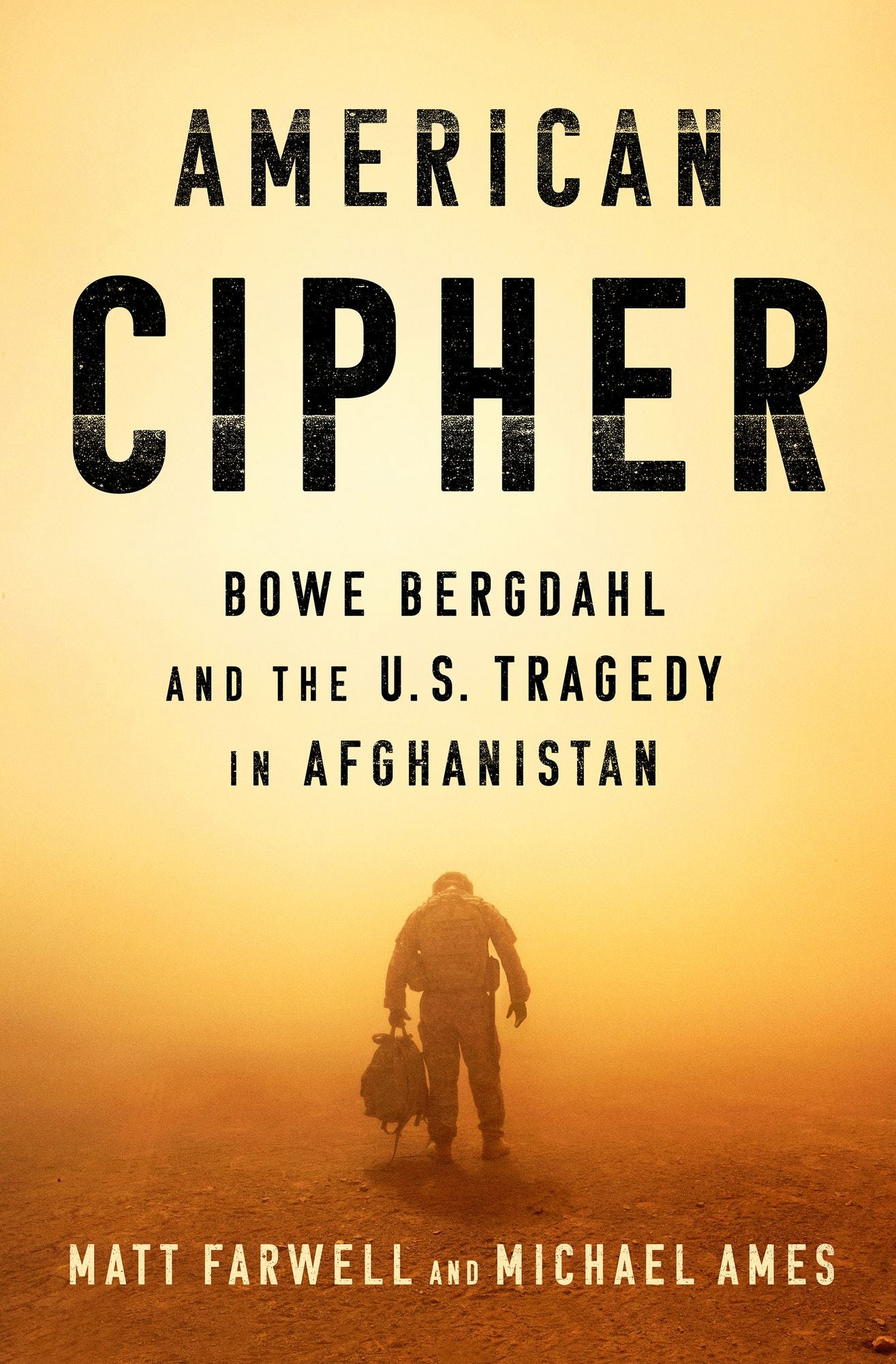 American Cipher : Bowe Bergdahl and the U.S. Tragedy in Afghanistan