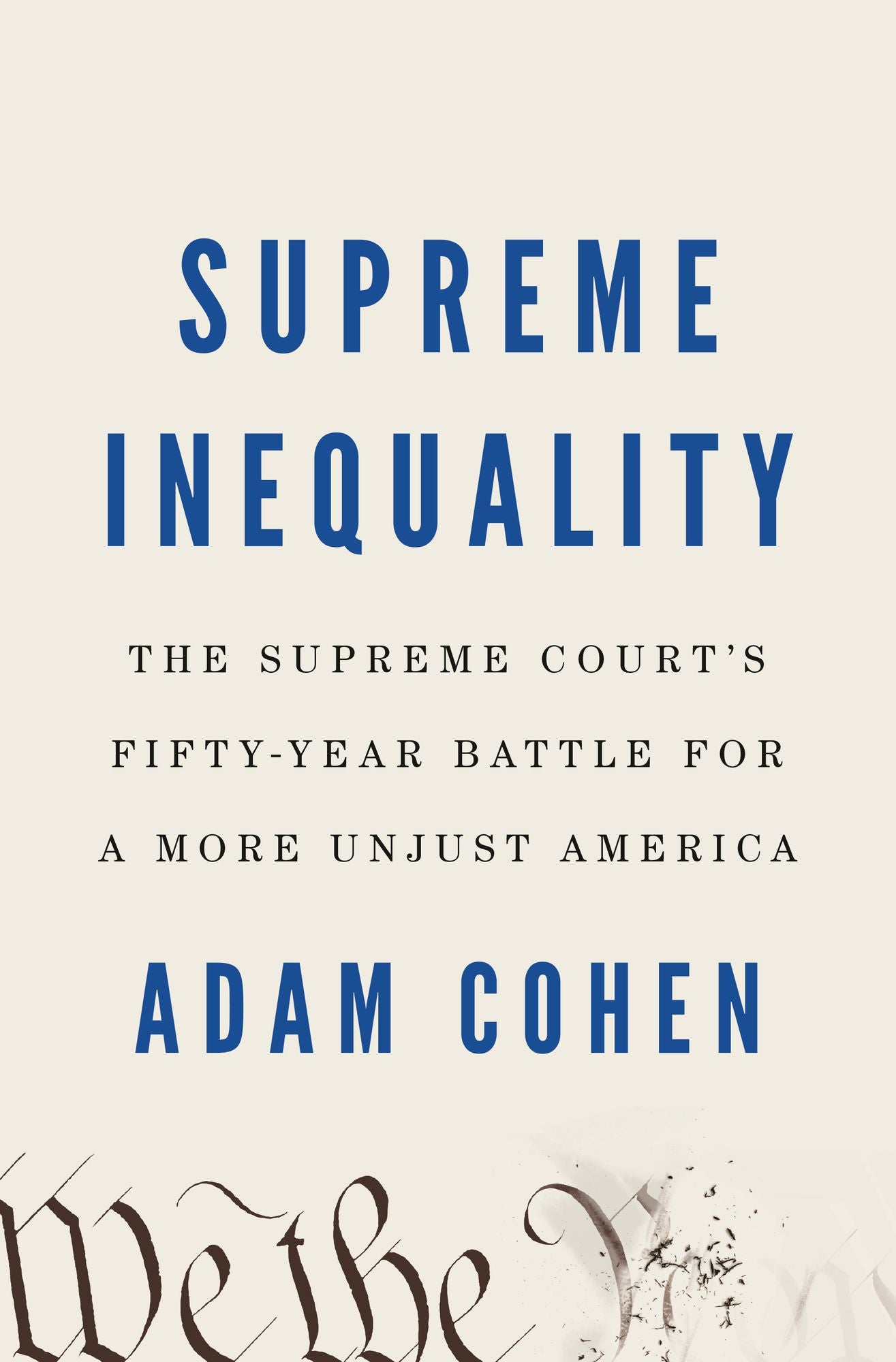 Supreme Inequality : The Supreme Court's Fifty-year Battle for a More Unjust America