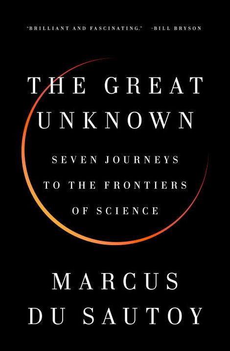 The Great Unknown: Seven Journeys to the Frontiers of Science