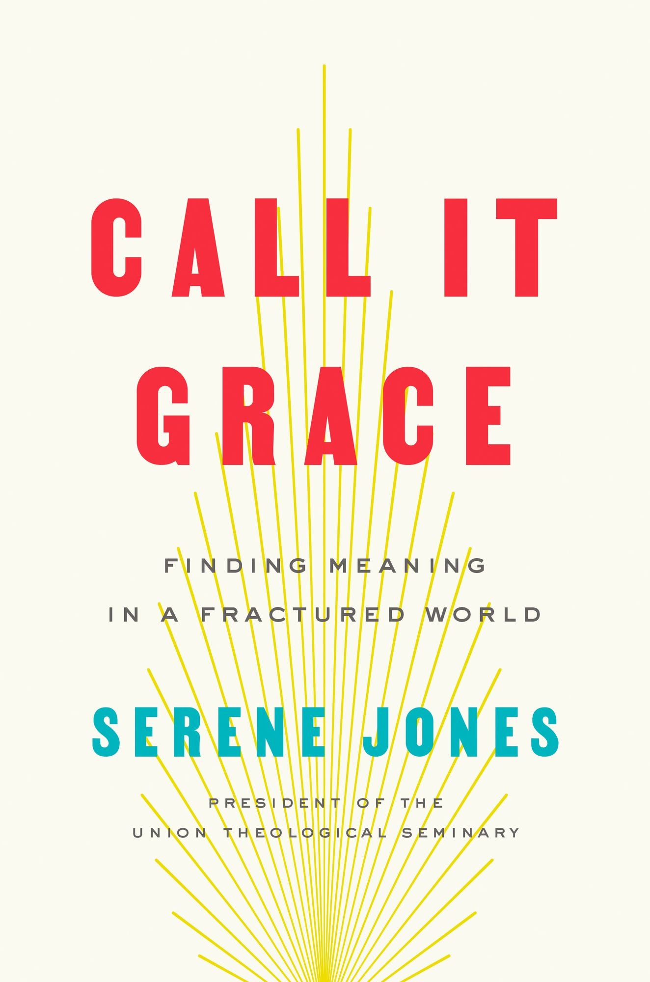 Call It Grace : Finding Meaning in a Fractured World