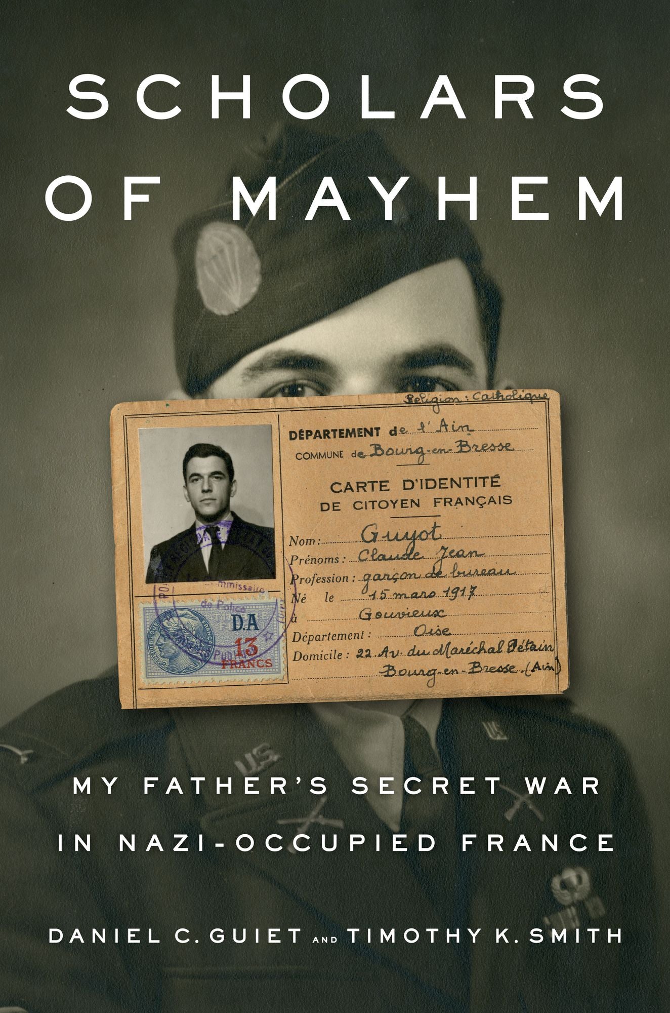 Scholars of Mayhem : My Father's Secret War in Nazi-Occupied France