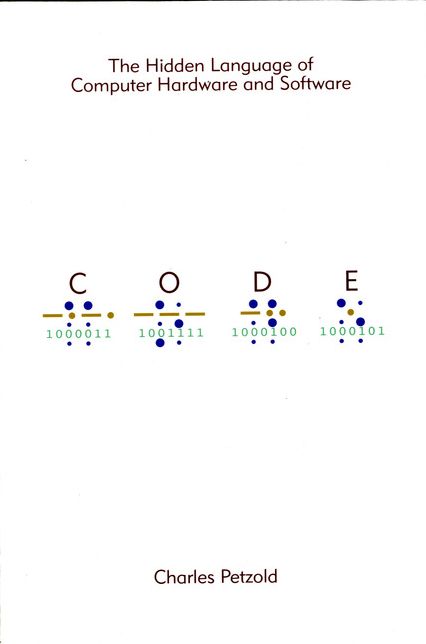 Code: The Hidden Language of Computer Hardware and Software