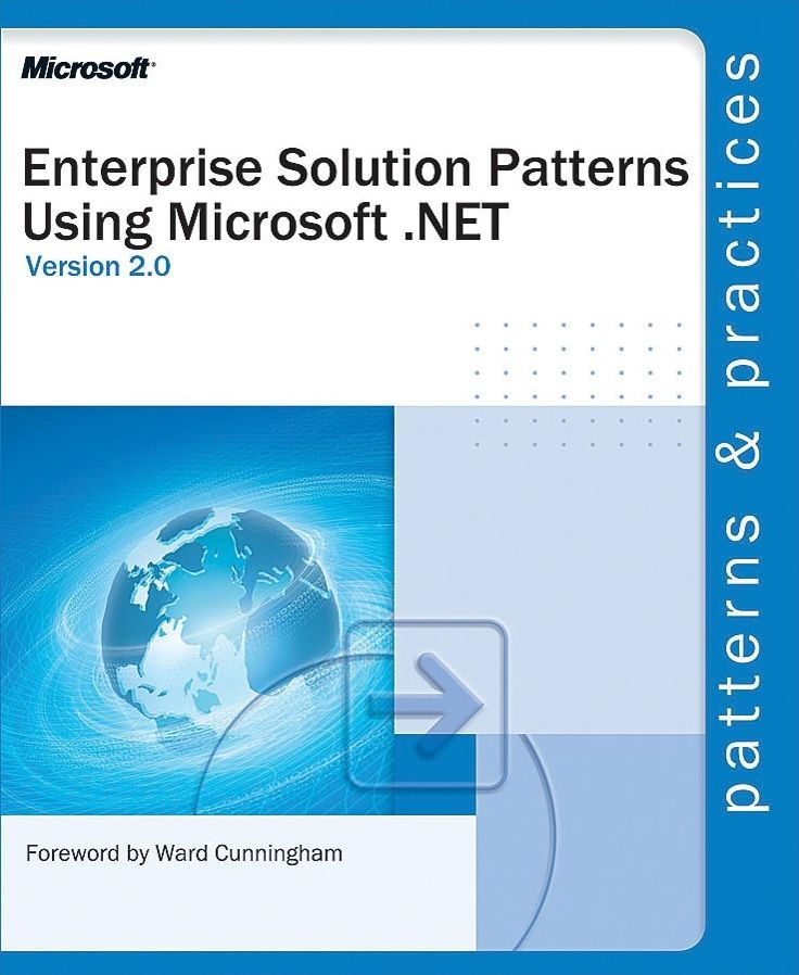 Enterprise Solution Patterns Using Microsoft.NET: Version 2.0