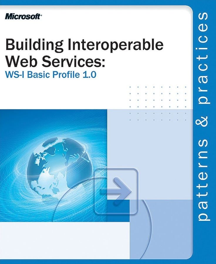 Building Interoperable Web Services: WS-I Basic Profile 1.0
