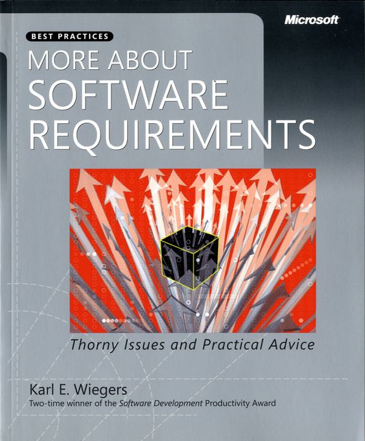 More About Software Requirements: Thorny Issues and Practical Advice