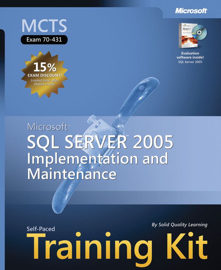 MCTS Self-Paced Training Kit (Exam 70-431): Implementing and Maintaining Microsoft SQL Server