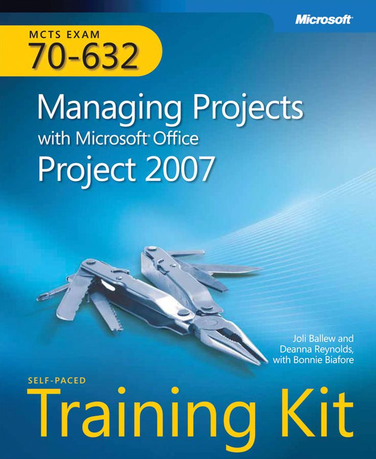 MCTS Self-Paced Training Kit (Exam 70-632): Managing Projects with Microsoft Office Project 2007