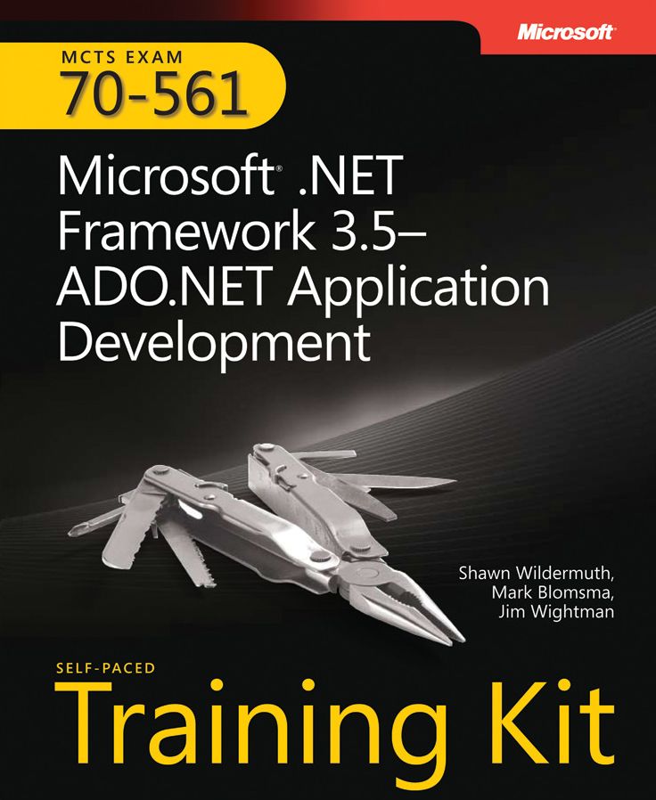 MCTS Self-Paced Training Kit (Exam 70-561): Microsoft .NET Framework 3. 5 - ADO. NET Application Development