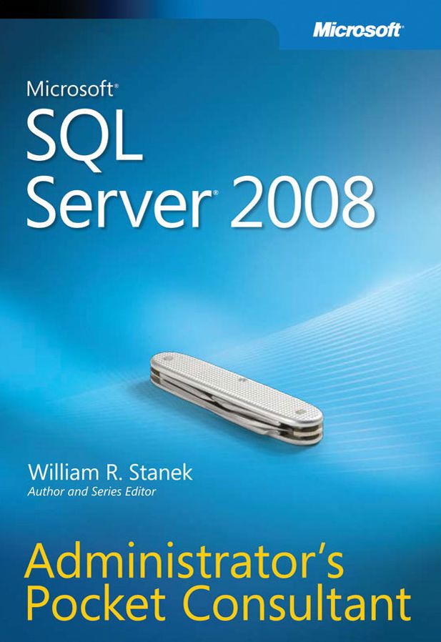 Microsoft SQL Server 2008 Administrator's Pocket Consultant