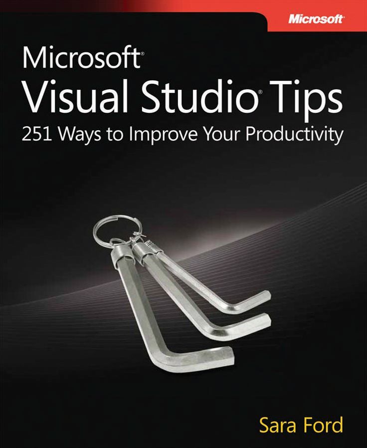Microsoft Visual Studio Tips: 251 Ways to Improve Your Productivity