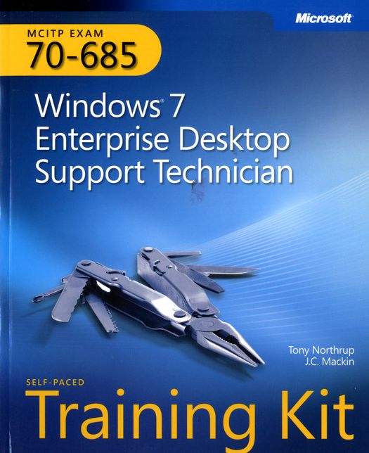 MCITP Self-Paced Training Kit (Exam 70-685): Windows 7 Enterprise Desktop Support Technician: Windows 7 Enterprise Desktop Support Technician