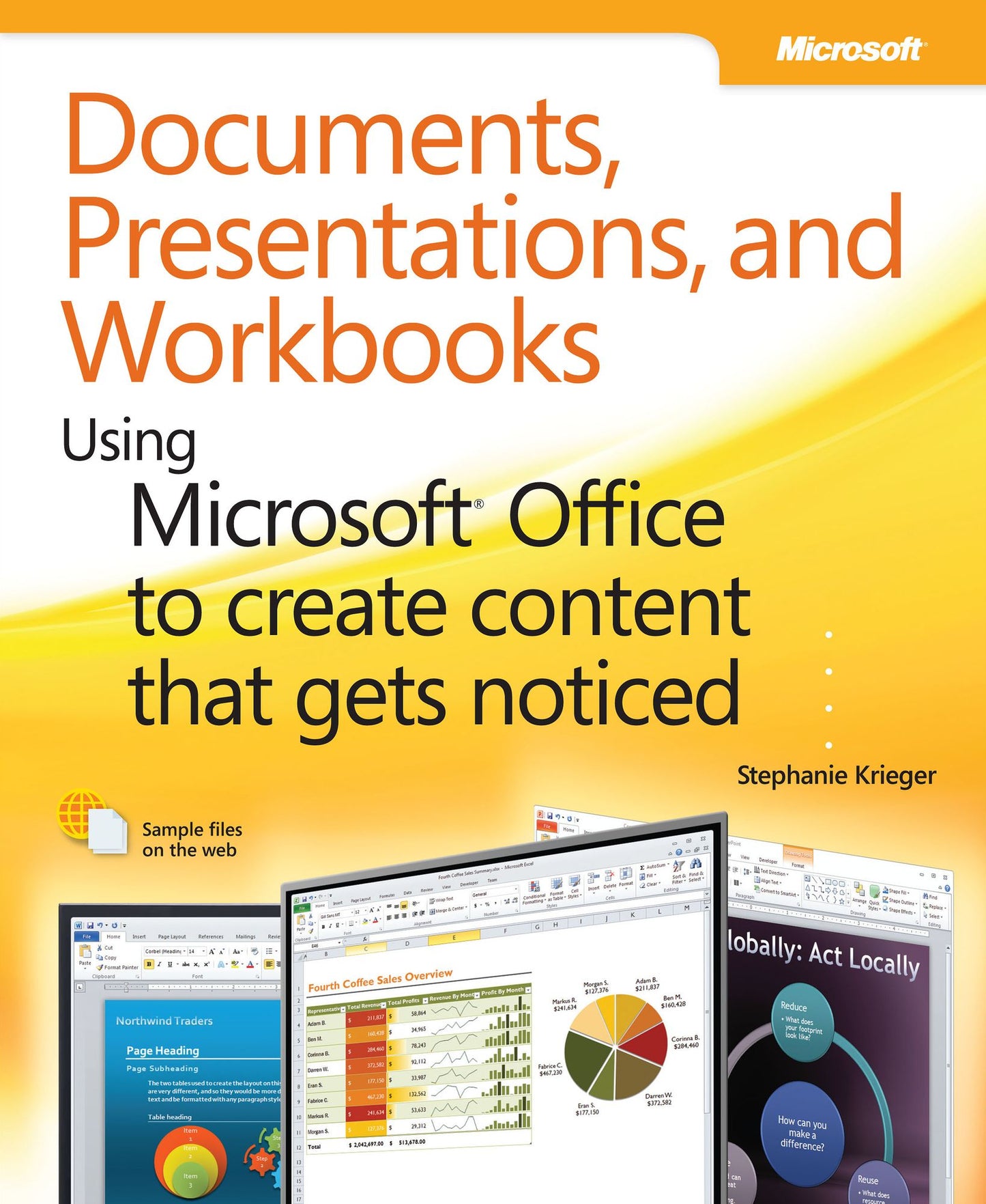 Documents, Presentations, and Workbooks: Using Microsoft Office to Create Content That Gets Noticed: Creating Powerful Content with Microsoft Office
