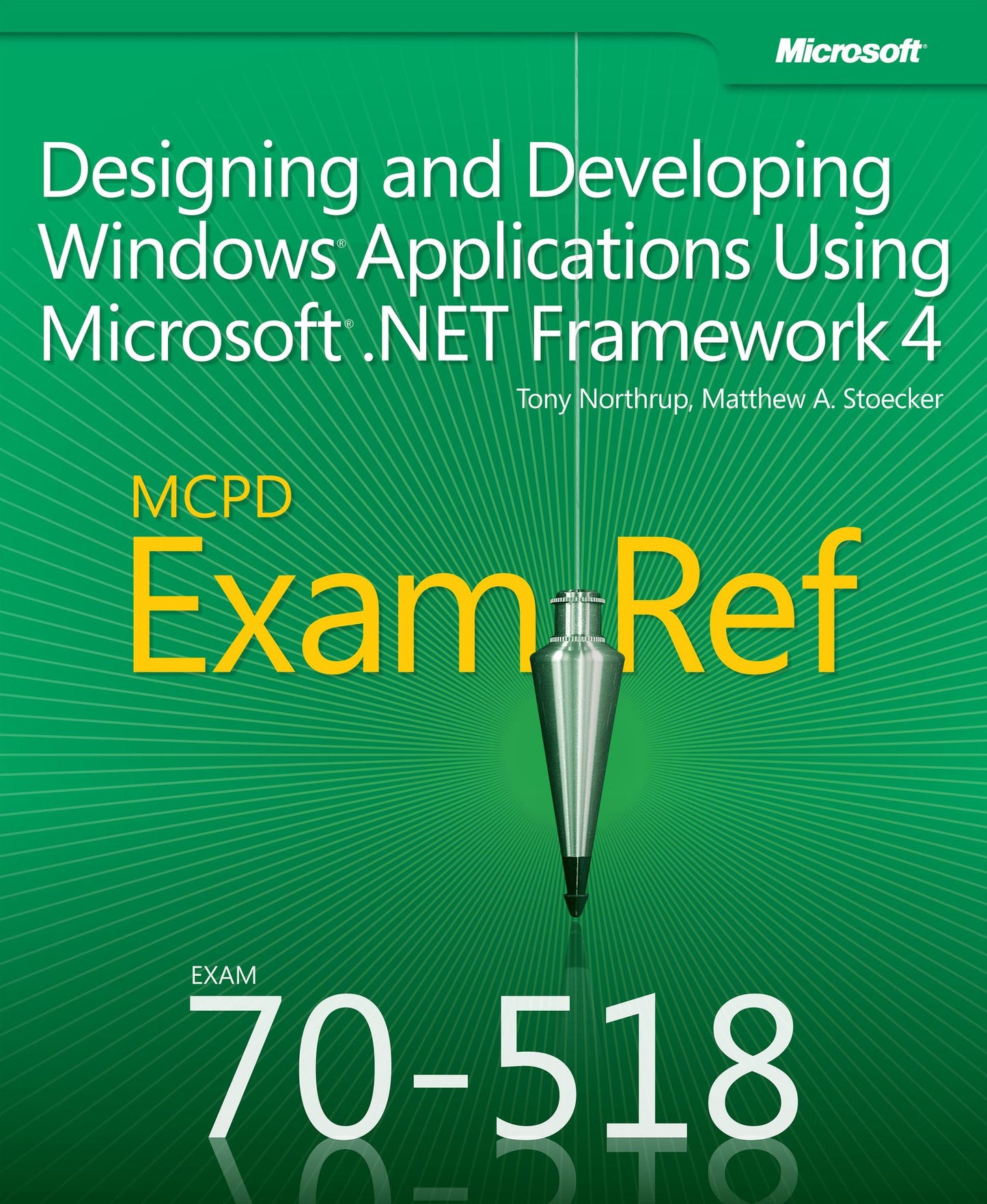Exam Ref 70-518 Designing and Developing Windows Applications Using Microsoft .NET Framework 4 (MCPD)