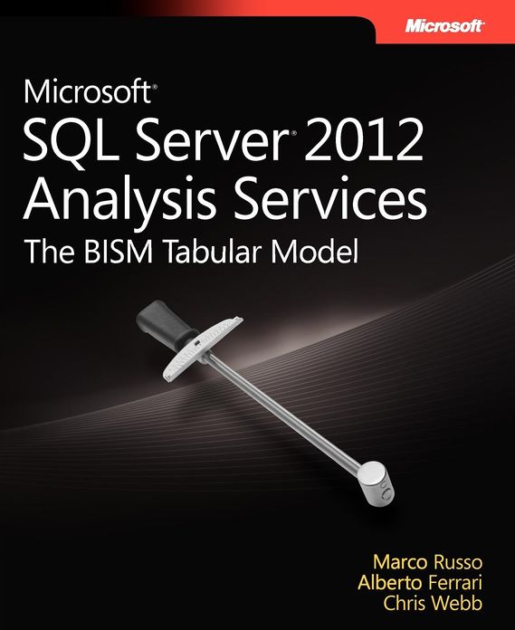 Microsoft SQL Server 2012 Analysis Services: The BISM Tabular Model