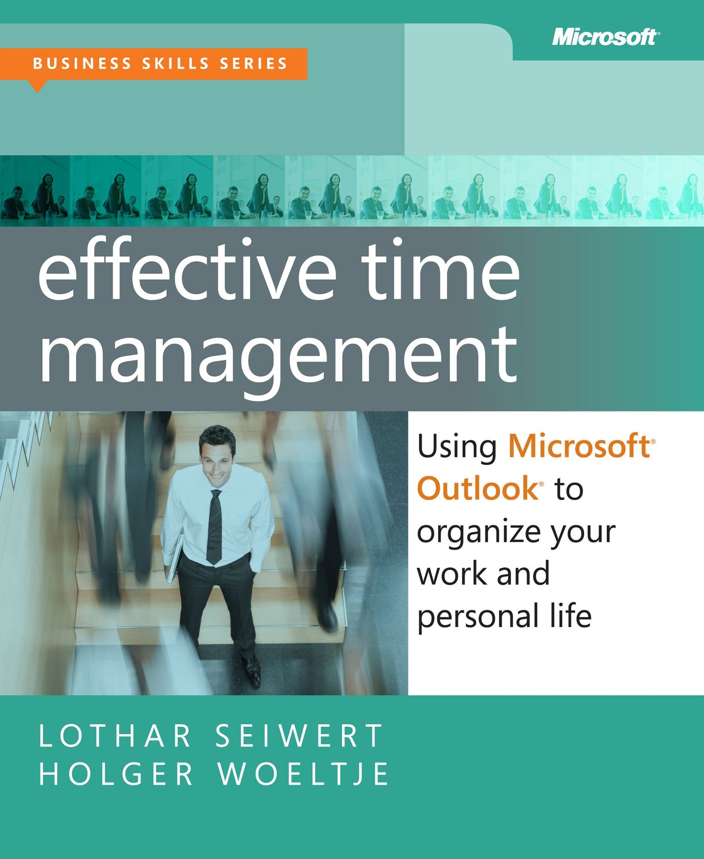 Effective Time Management: Using Microsoft® Outlook® to Organize Your Work and Personal Life