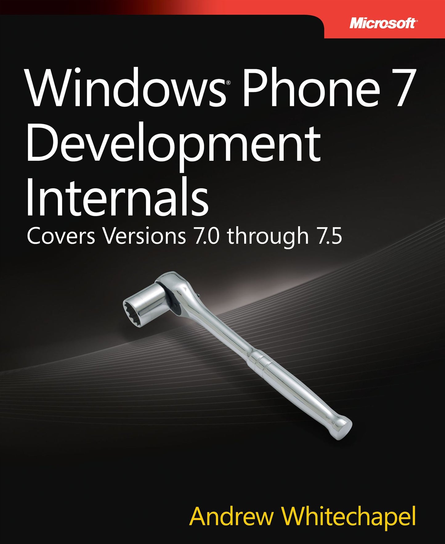 Windows Phone 7 Development Internals: Covers Windows Phone 7 and Windows Phone 7.5