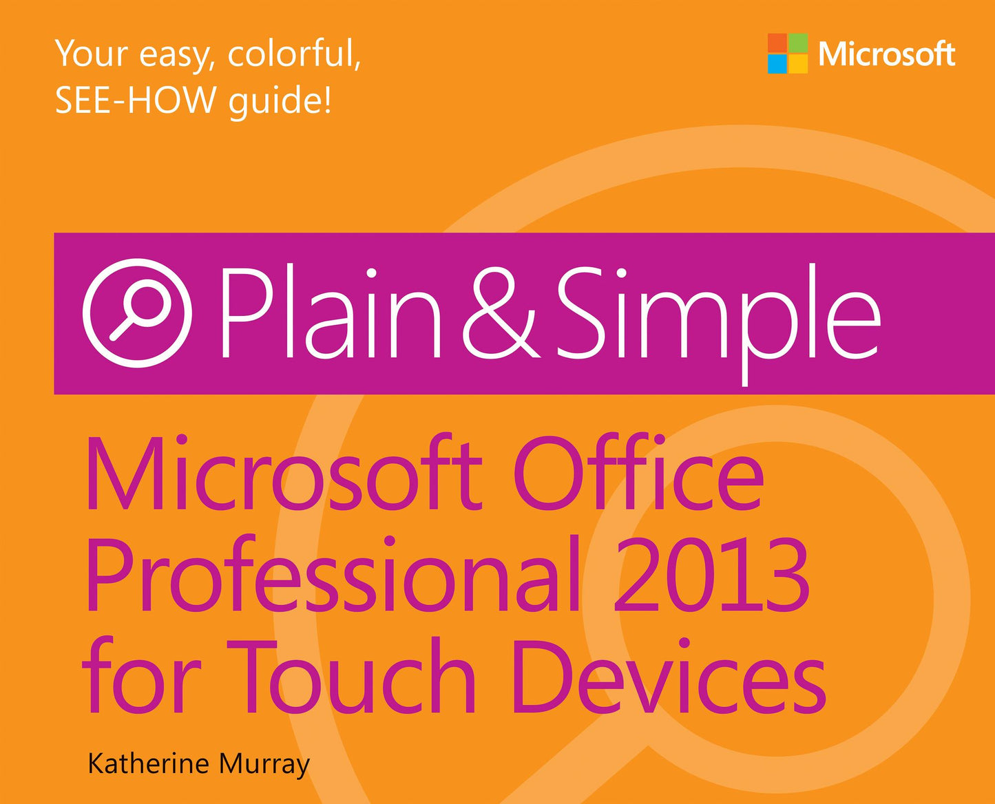 Microsoft Office Professional 2013 for Touch Devices Plain & Simple