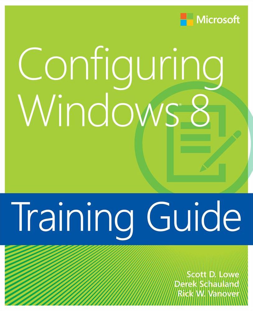 Training Guide Configuring Windows 8 (MCSA): MCSA 70-687