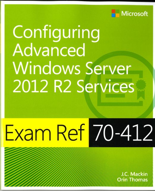 Exam Ref 70-412 Configuring Advanced Windows Server 2012 R2 Services (MCSA)