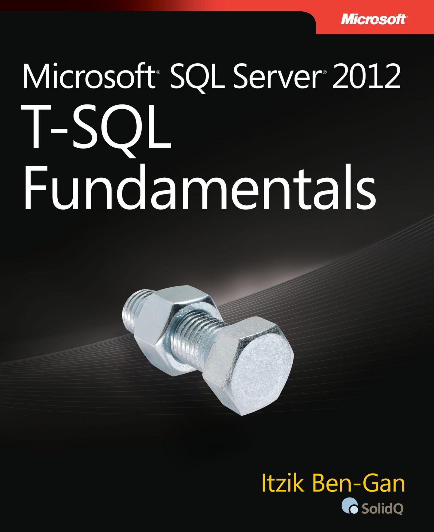Microsoft SQL Server 2012 T-SQL Fundamentals
