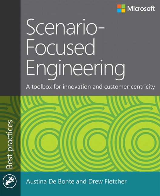Scenario-Focused Engineering: A toolbox for innovation and customer-centricity